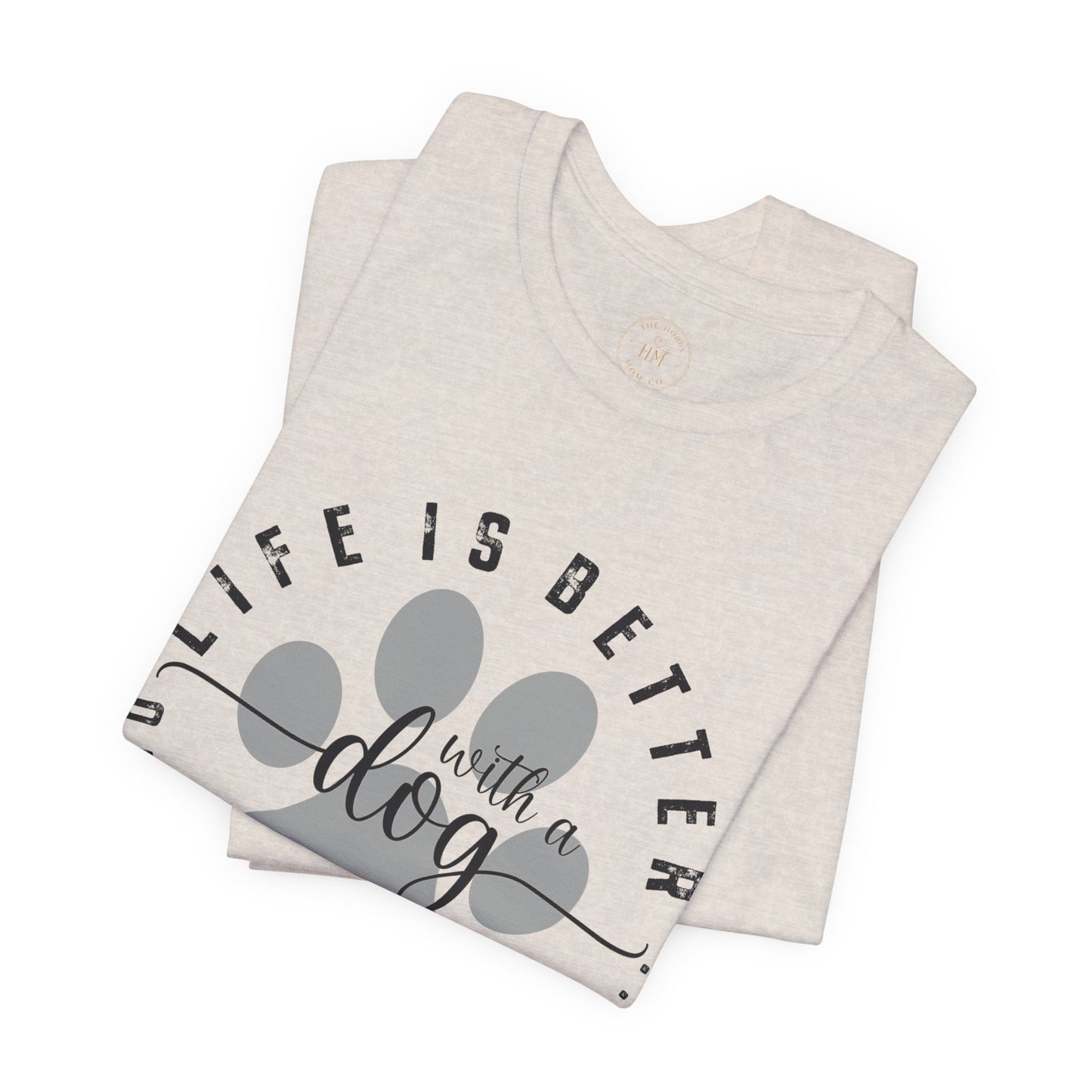 'Life Is Better With A Dog (Or Two, Or Three)' T-Shirt