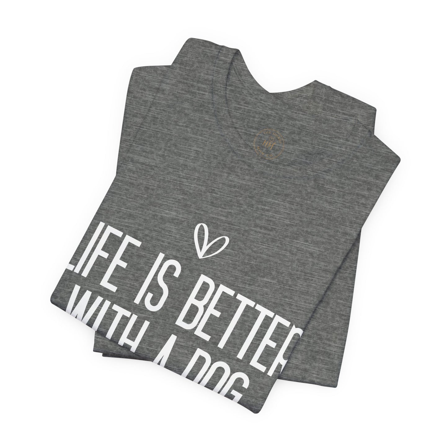 Life Is Better With A Dog Graphic T-Shirt