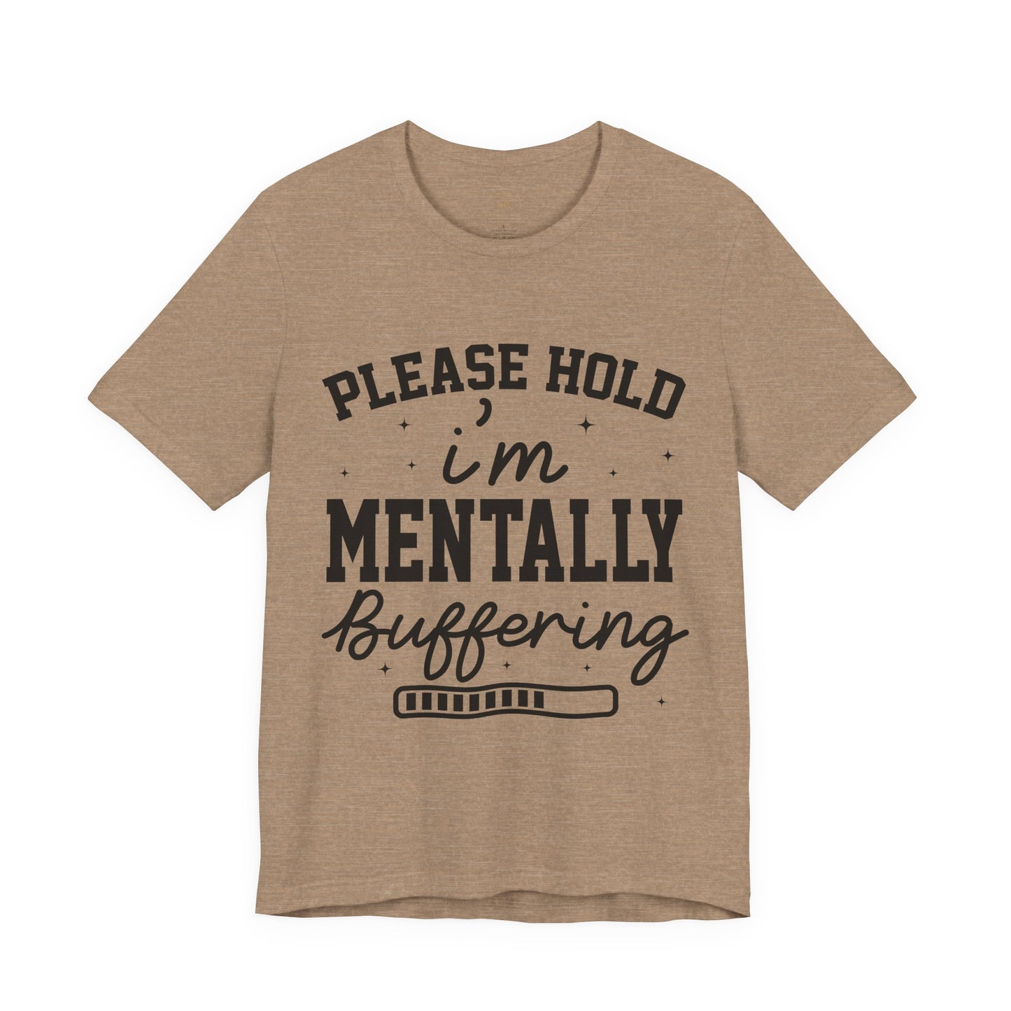 Please Hold I'm Mentally Buffering Graphic T-Shirt