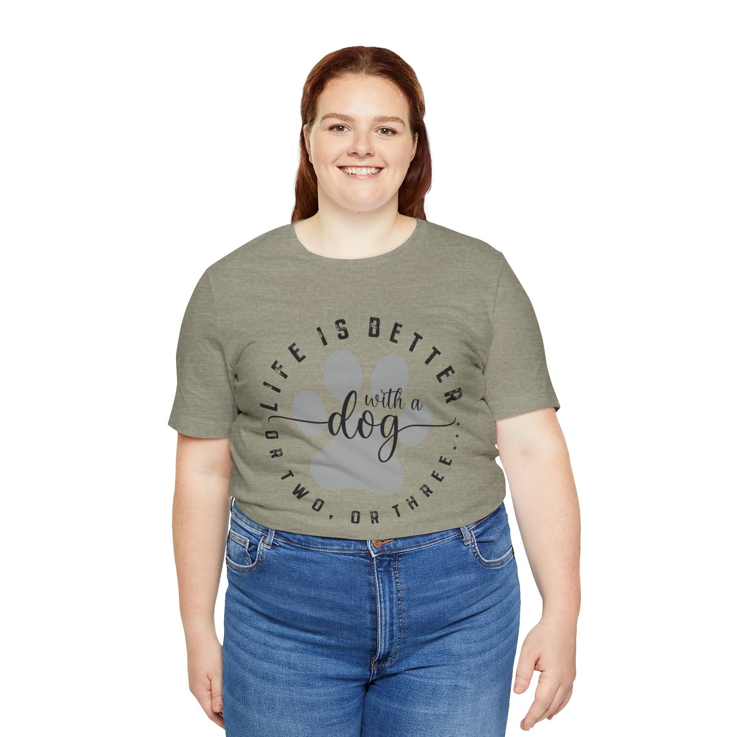 'Life Is Better With A Dog (Or Two, Or Three)' T-Shirt