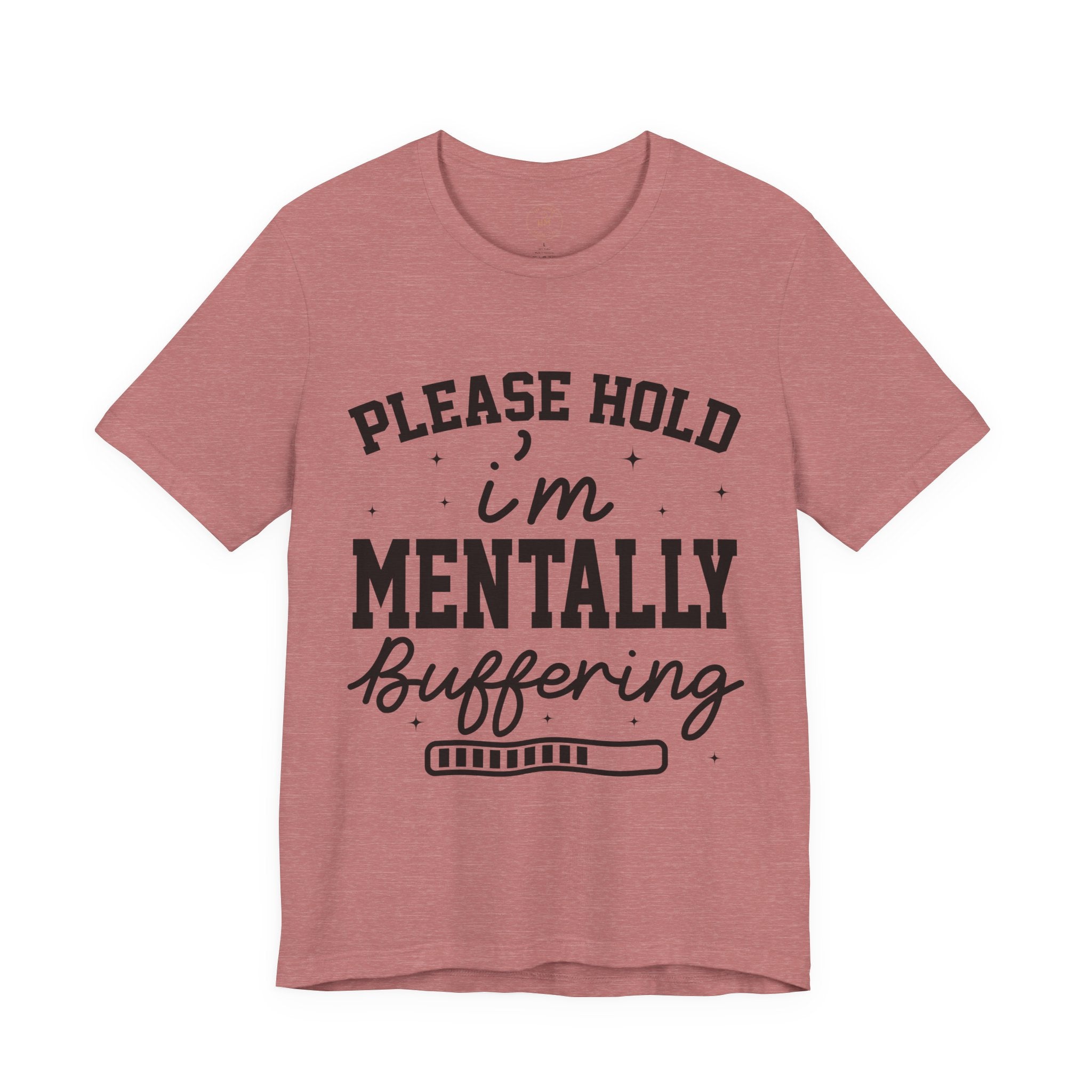Please Hold I'm Mentally Buffering Graphic T-Shirt