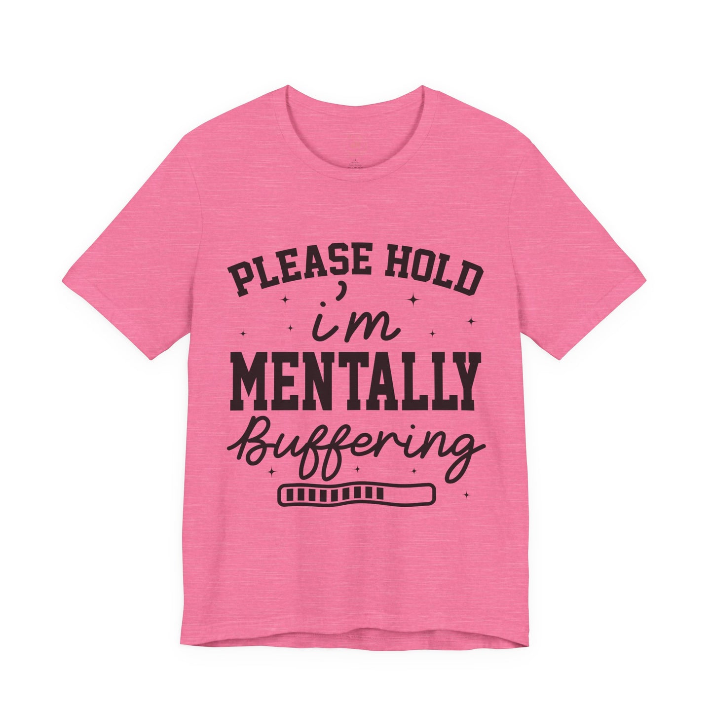 Please Hold I'm Mentally Buffering Graphic T-Shirt