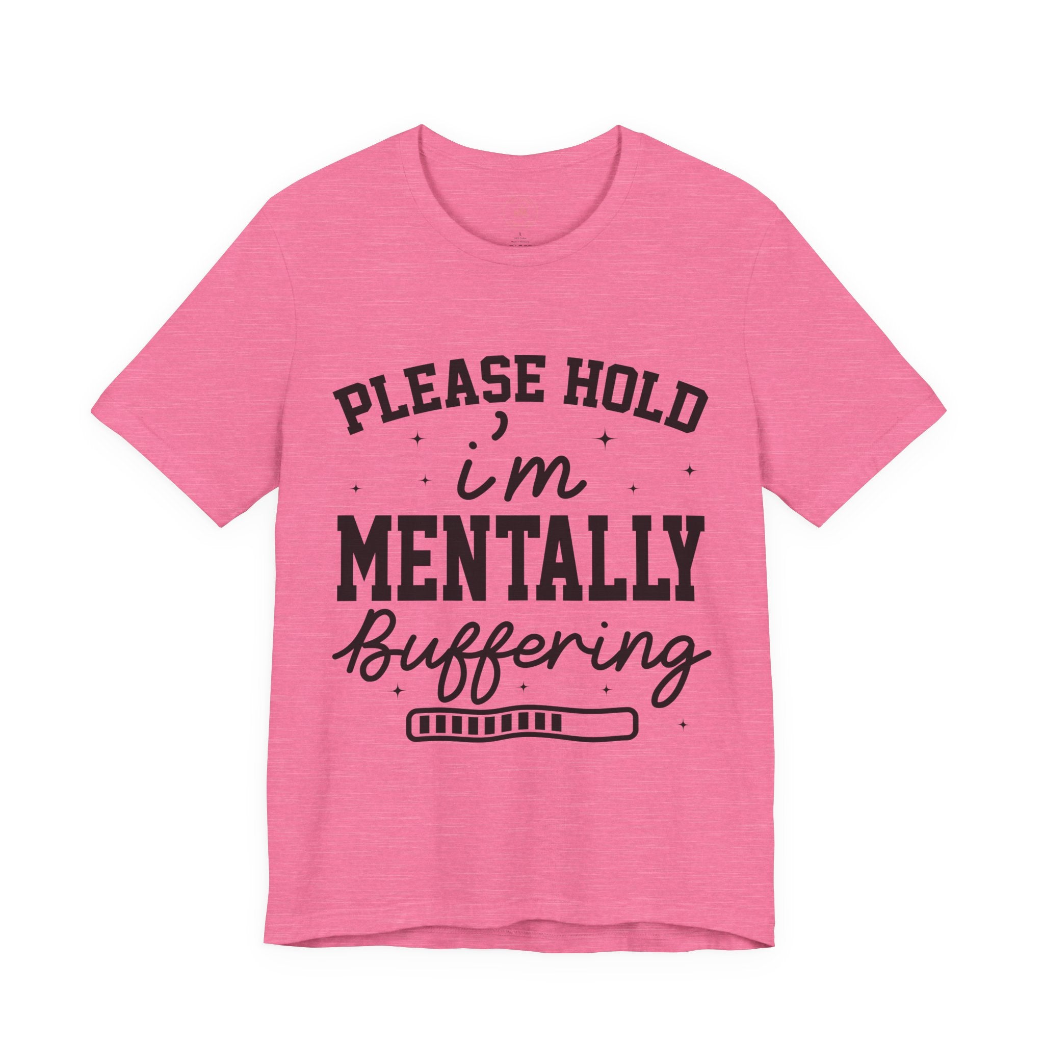 Please Hold I'm Mentally Buffering Graphic T-Shirt