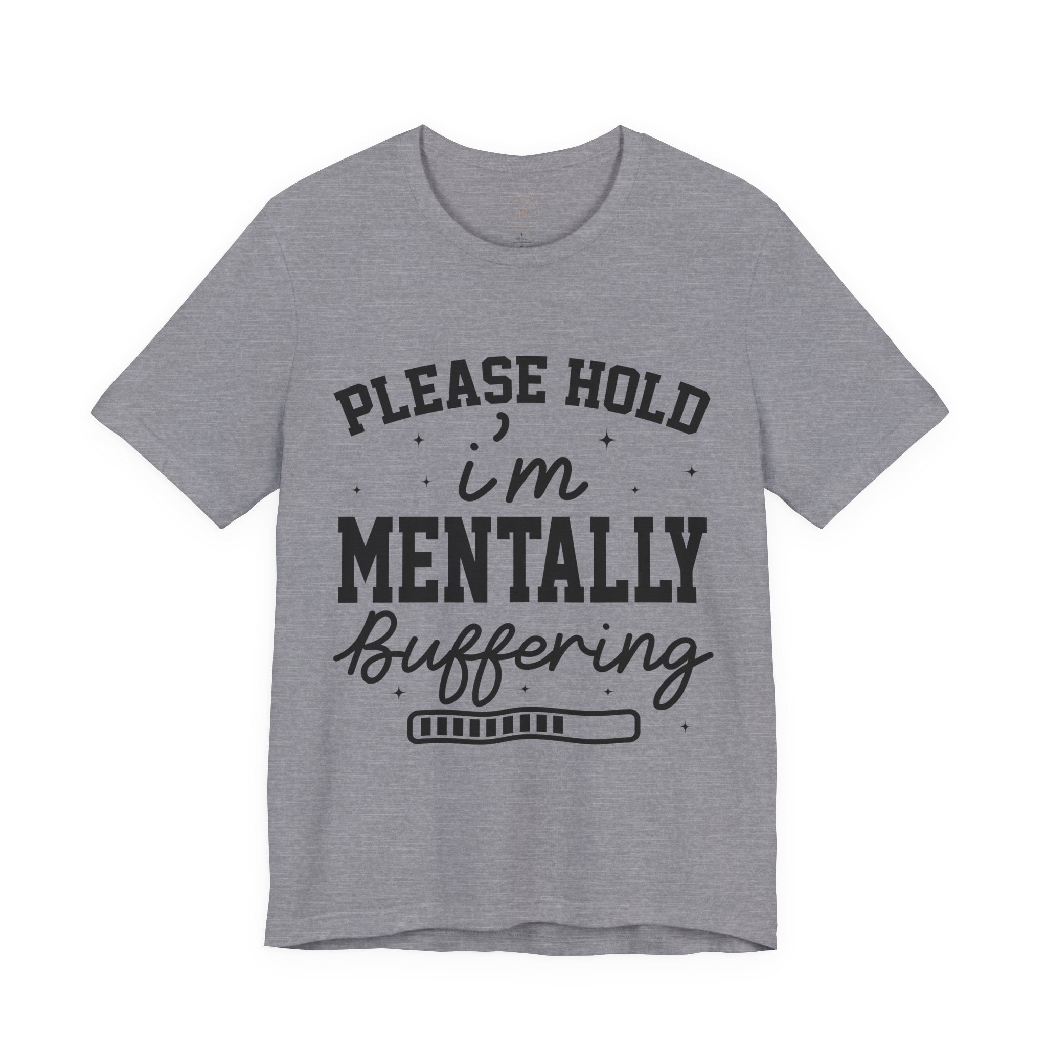 Please Hold I'm Mentally Buffering Graphic T-Shirt