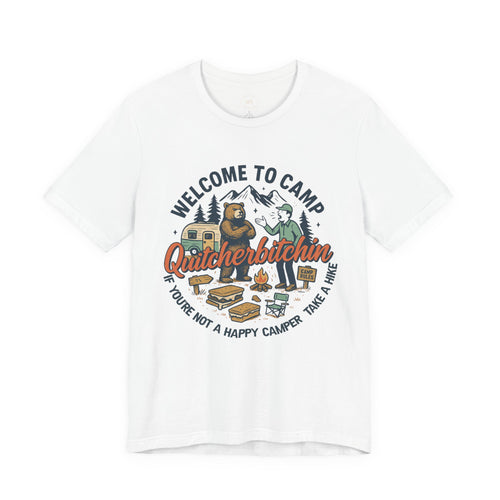 "Welcome to Camp Quitcherbitchin'" T-Shirt