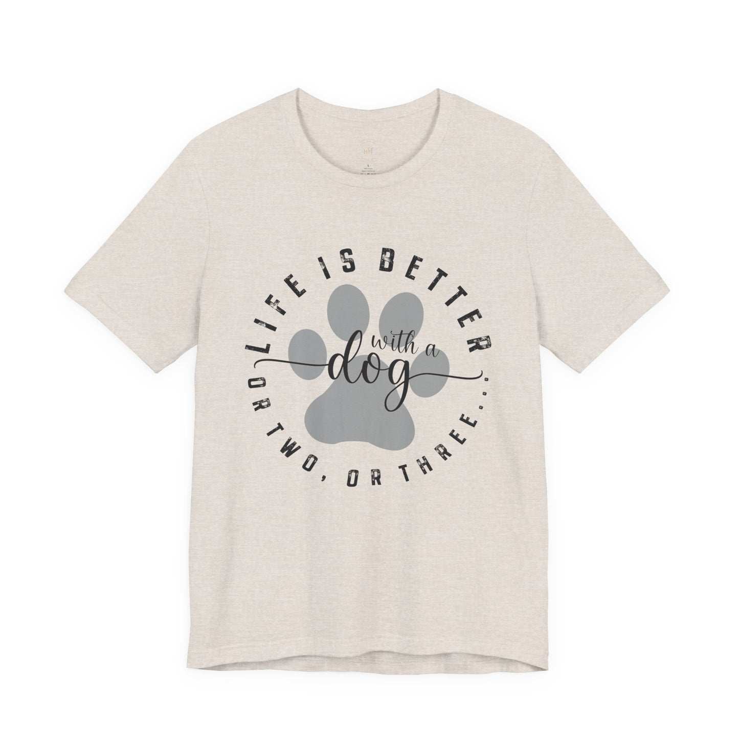 'Life Is Better With A Dog (Or Two, Or Three)' T-Shirt