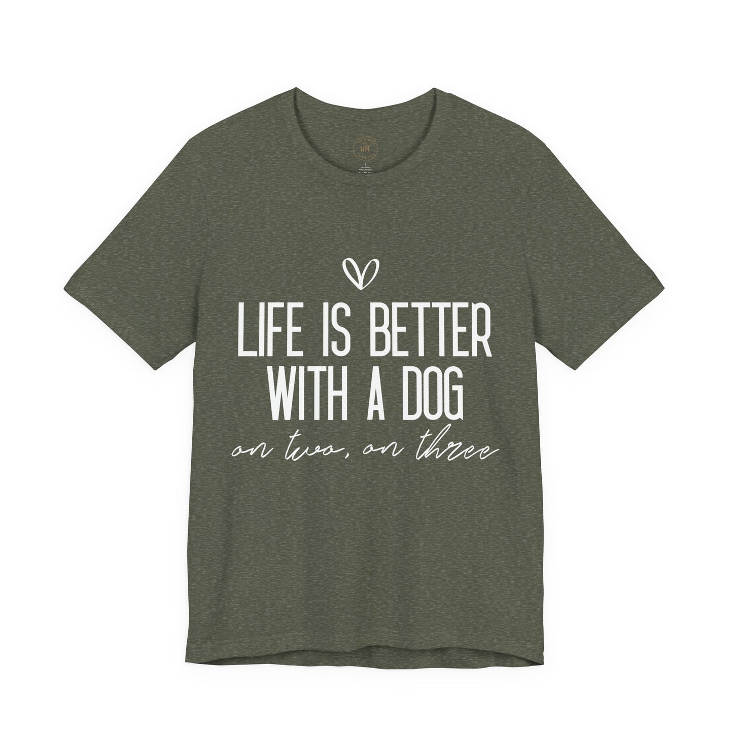 Life Is Better With A Dog Graphic T-Shirt