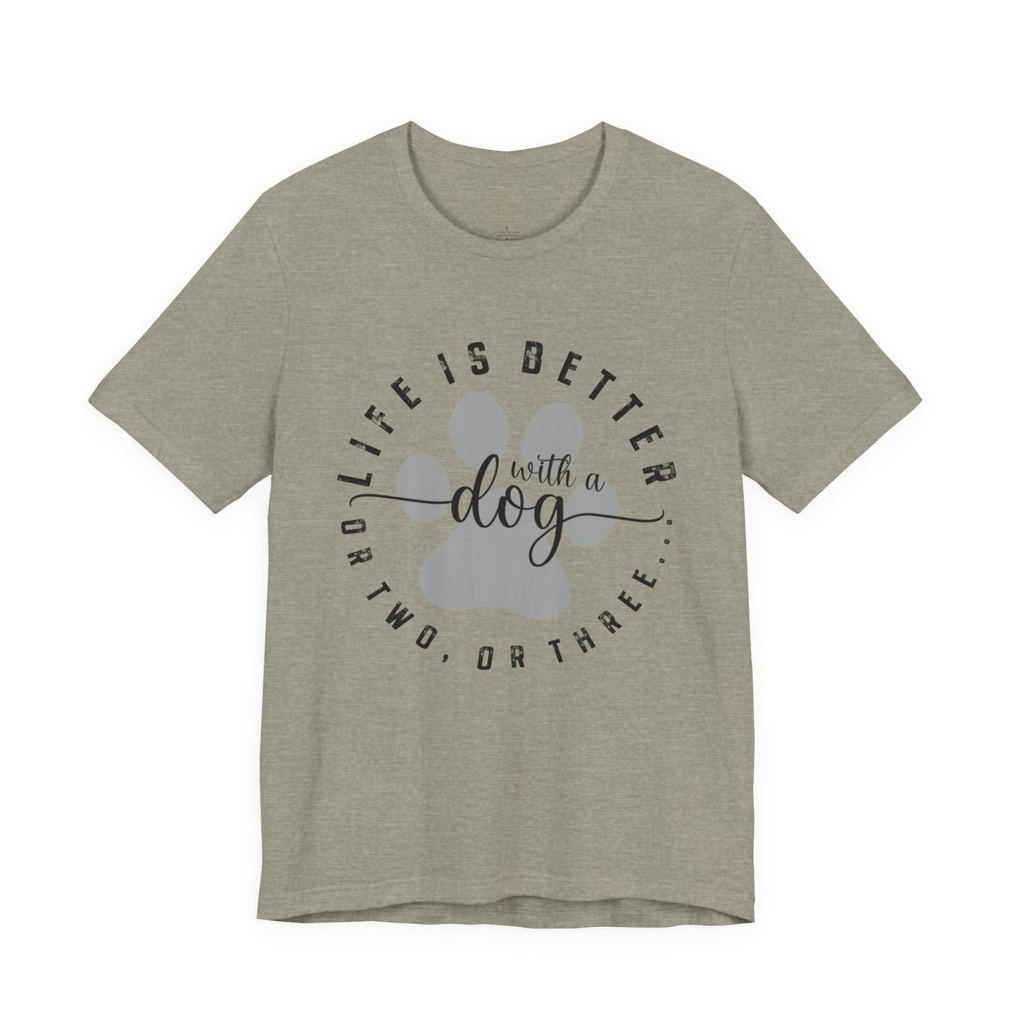 'Life Is Better With A Dog (Or Two, Or Three)' T-Shirt