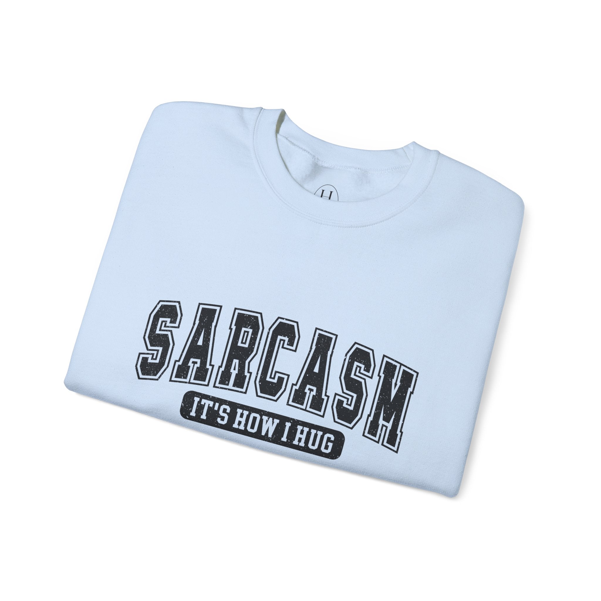 "Sarcasm: It's How I Hug" Graphic Pullover