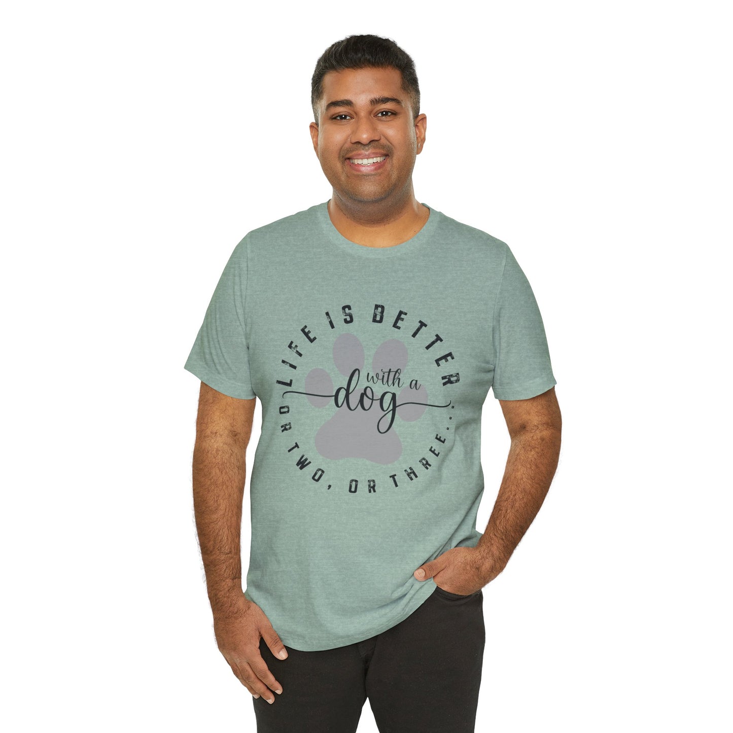 'Life Is Better With A Dog (Or Two, Or Three)' T-Shirt