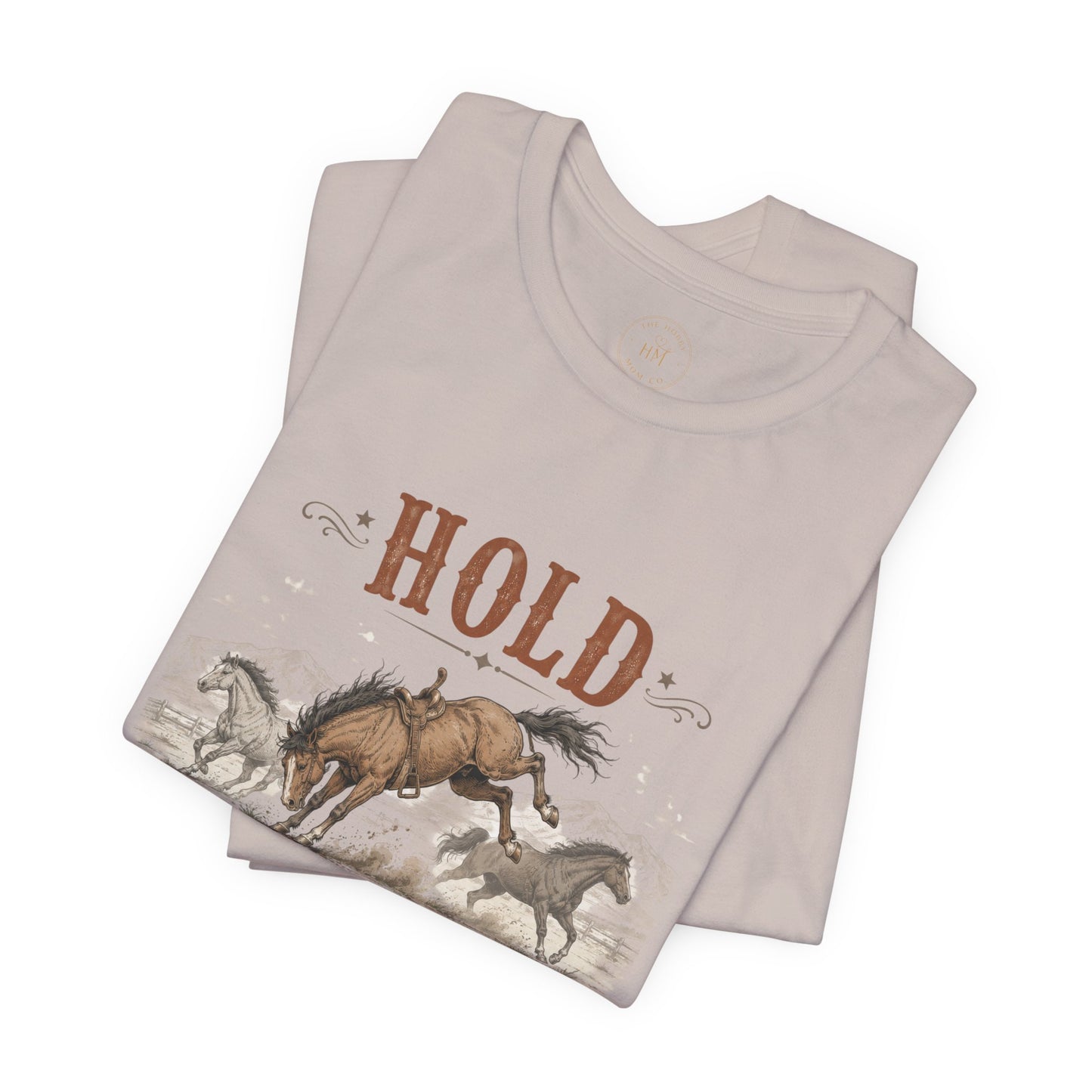 Hold Your Horses  Graphic Tee