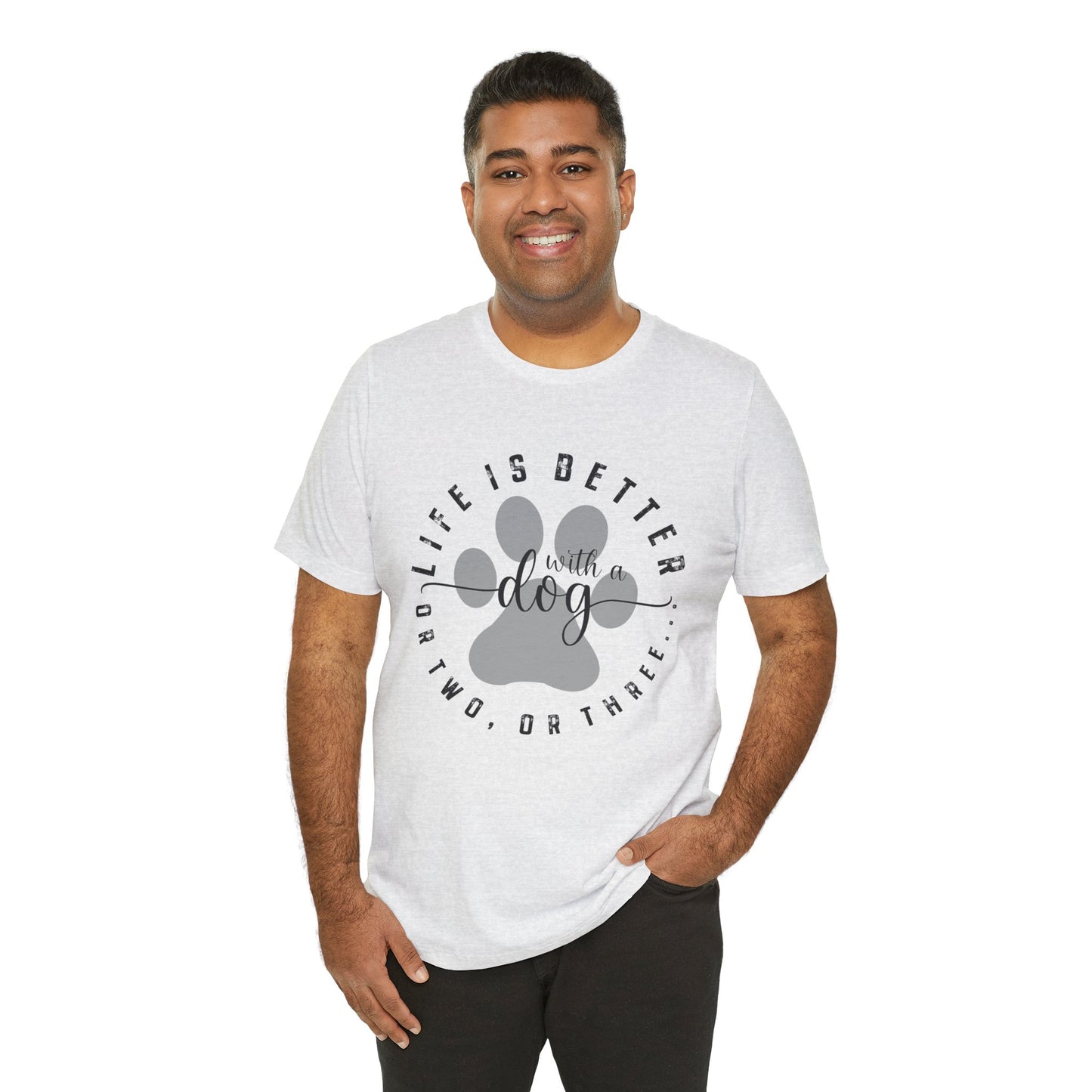 'Life Is Better With A Dog (Or Two, Or Three)' T-Shirt
