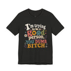 I'm trying to be a good person graphic tee