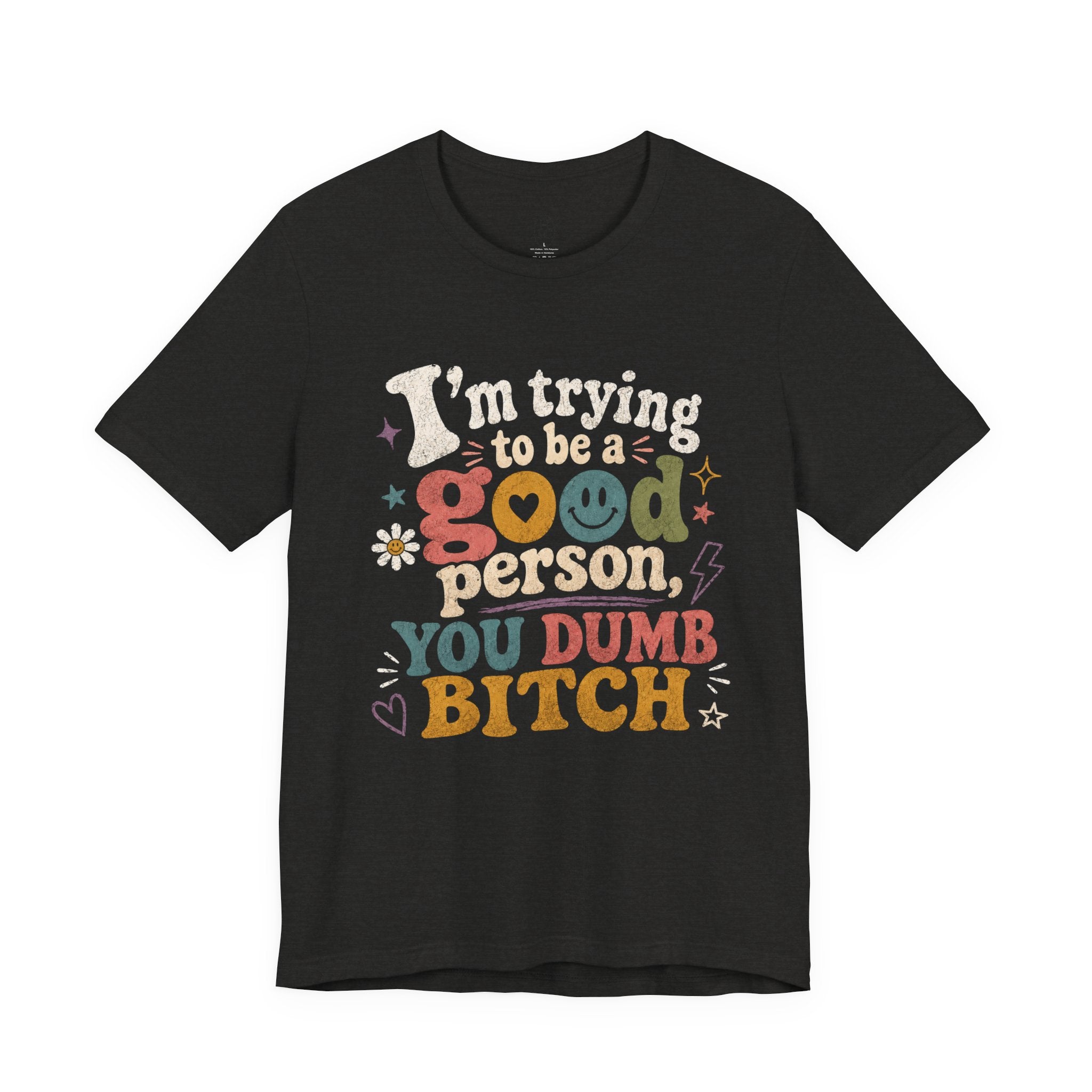 I'm trying to be a good person graphic tee