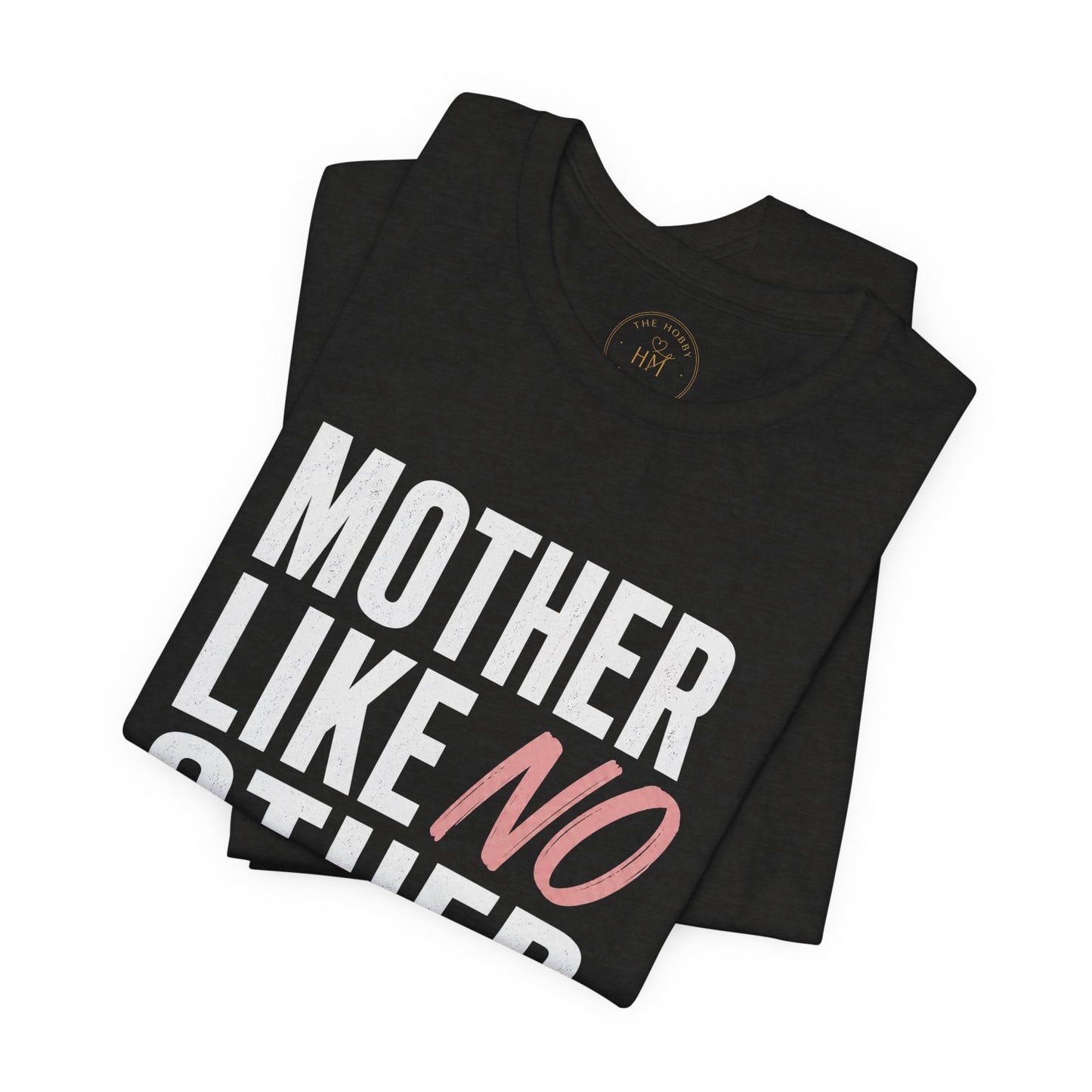 Mother Like No Other Women's Mother's Day Graphic T-Shirt