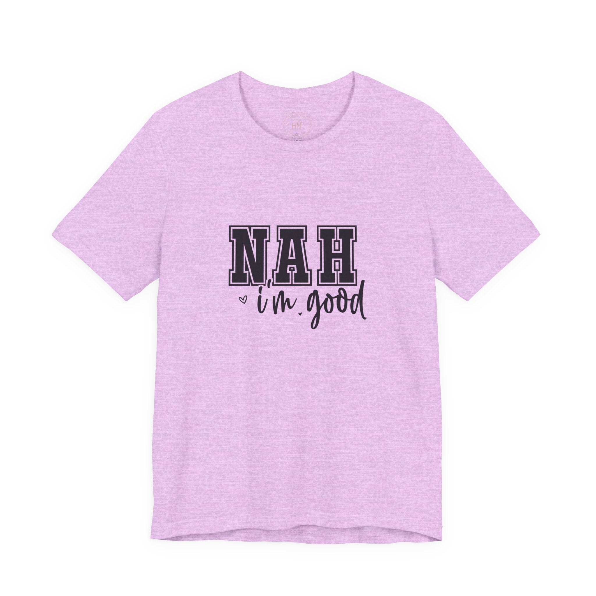 Nah I'm Good T-Shirt