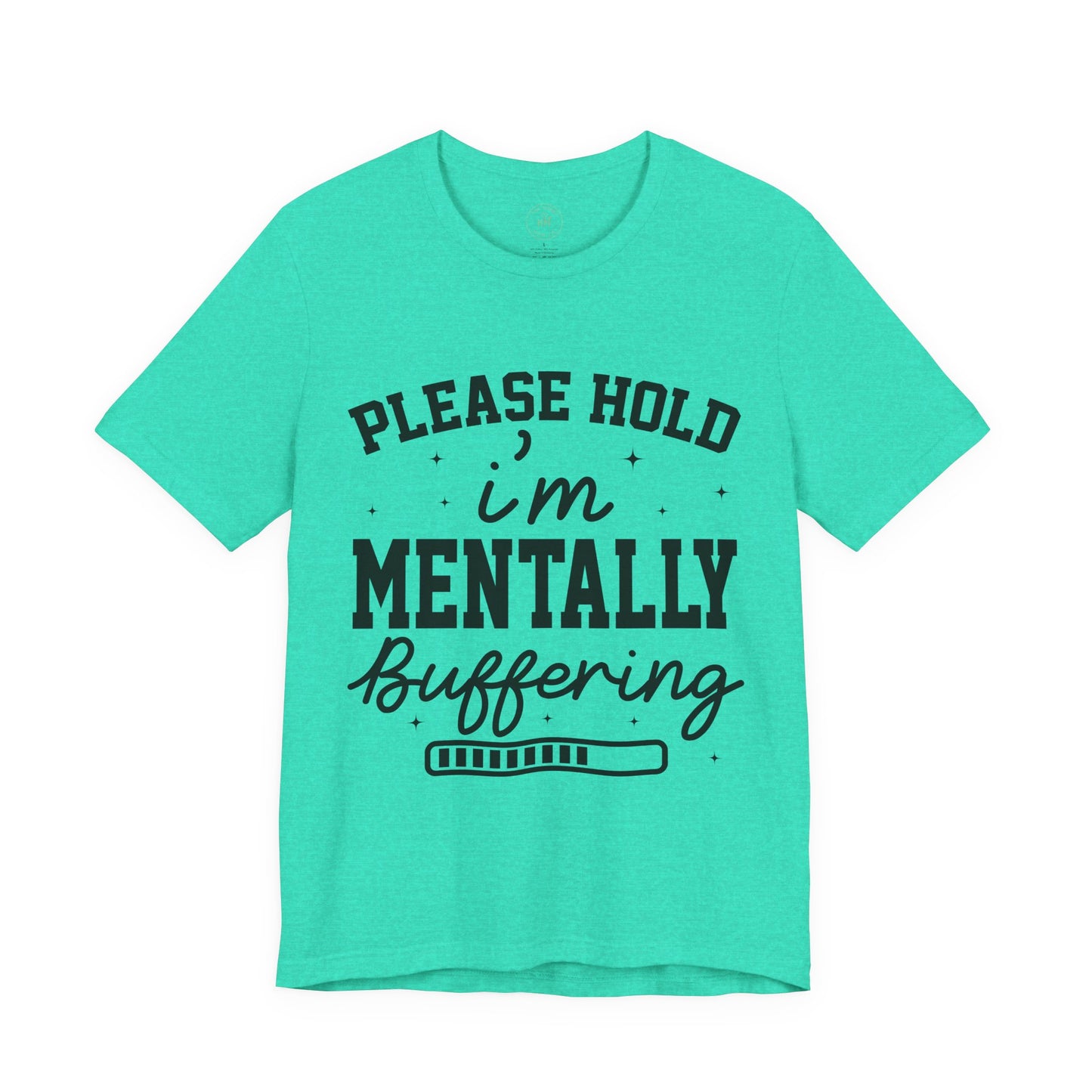 Please Hold I'm Mentally Buffering Graphic T-Shirt