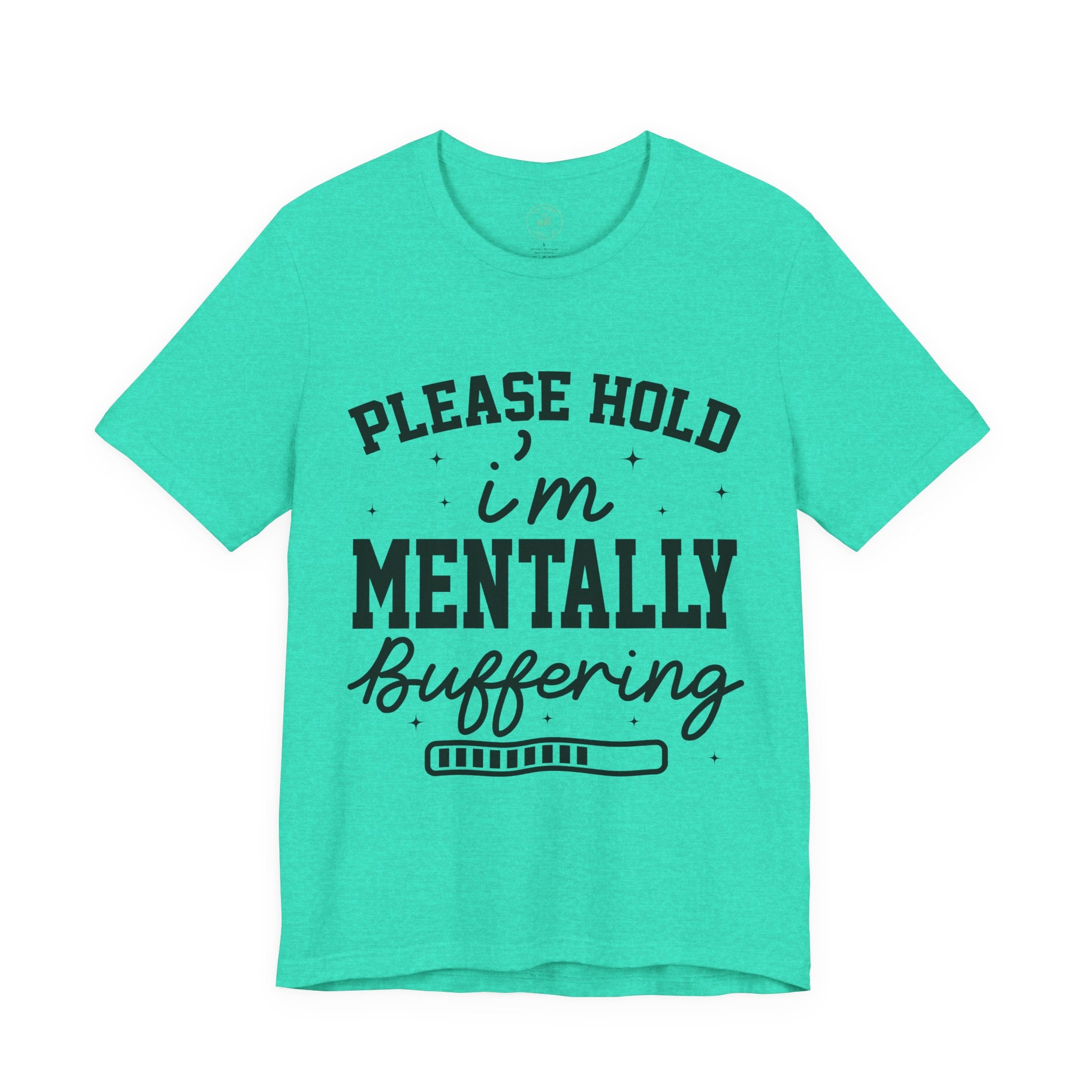 Please Hold I'm Mentally Buffering Graphic T-Shirt