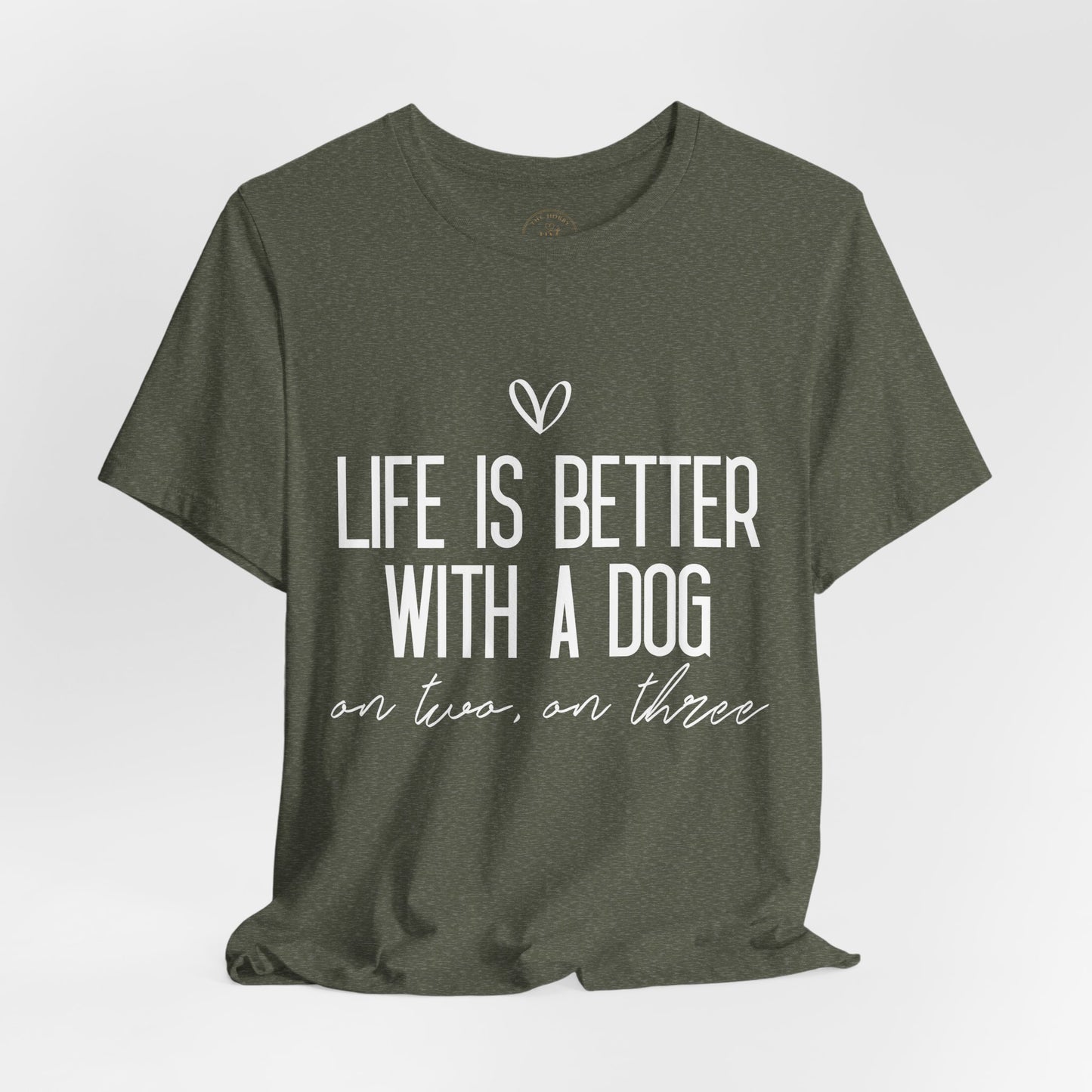 Life Is Better With A Dog Graphic T-Shirt